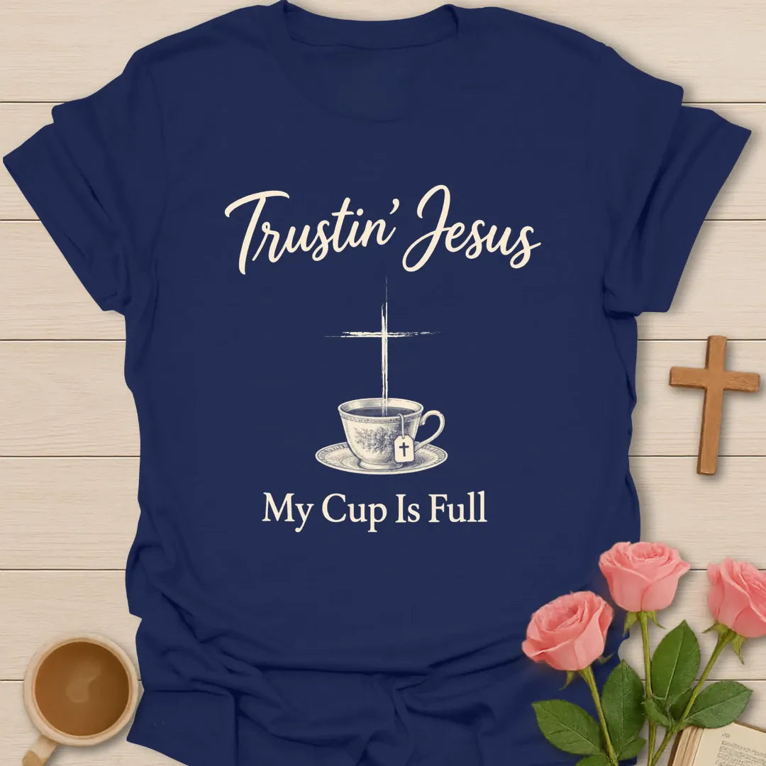Trustin' Jesus My Cup Is Full Christian t-shirt with a cross rising above a vintage teacup - Navy