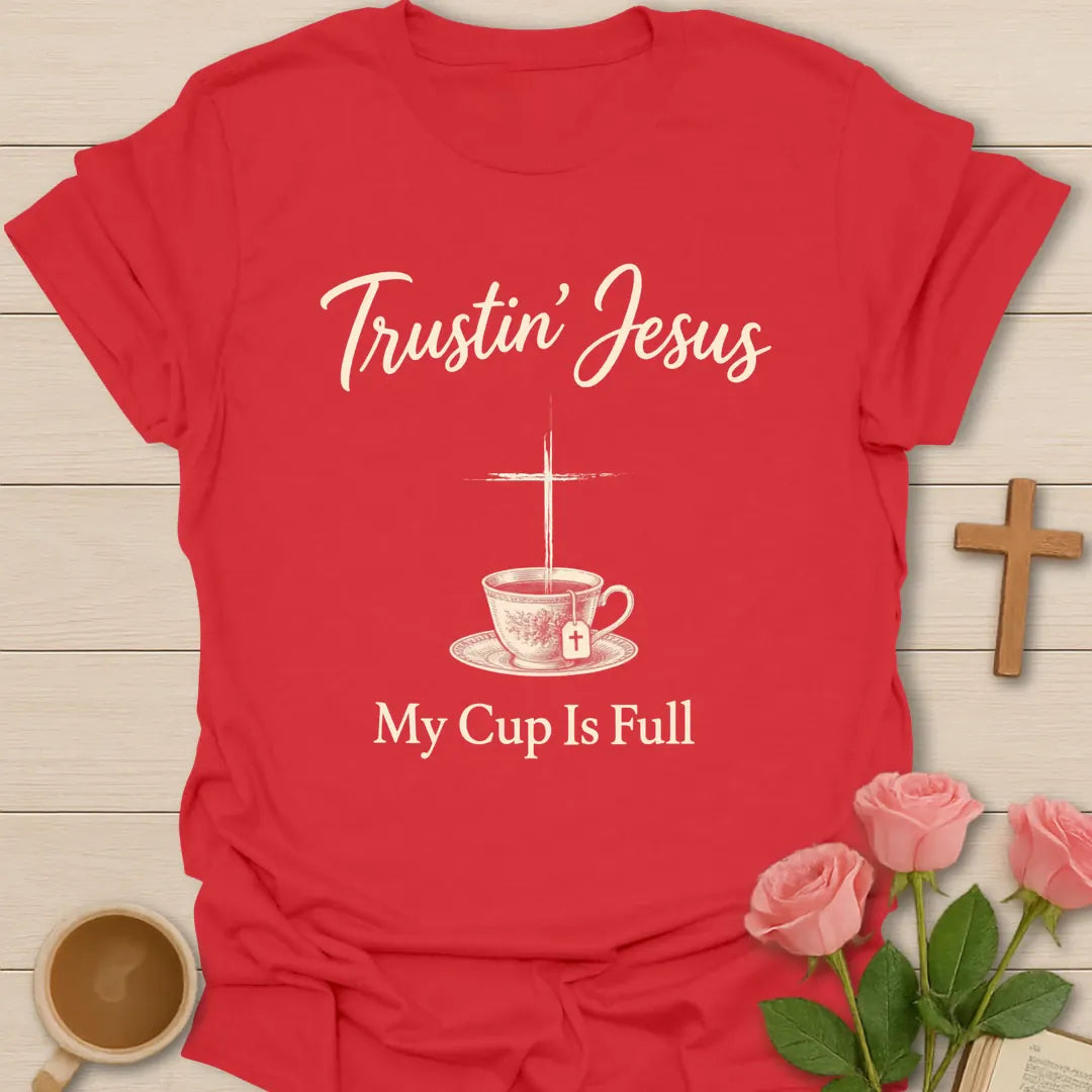 Trustin' Jesus My Cup Is Full Christian t-shirt with a cross rising above a vintage teacup - Red
