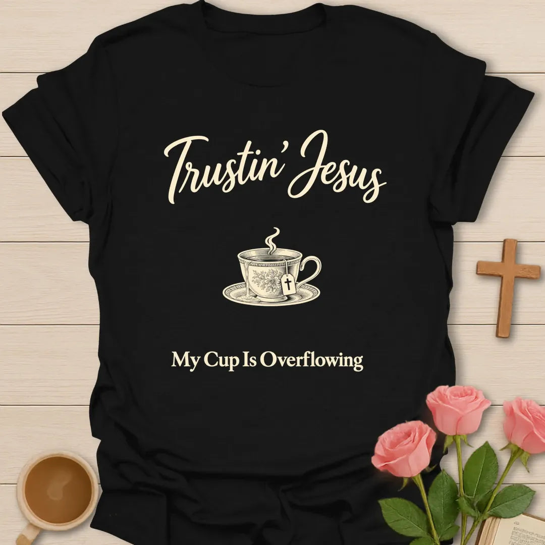 Trustin' Jesus My Cup Is Overflowing Christian t-shirt with steaming vintage teacup - Black