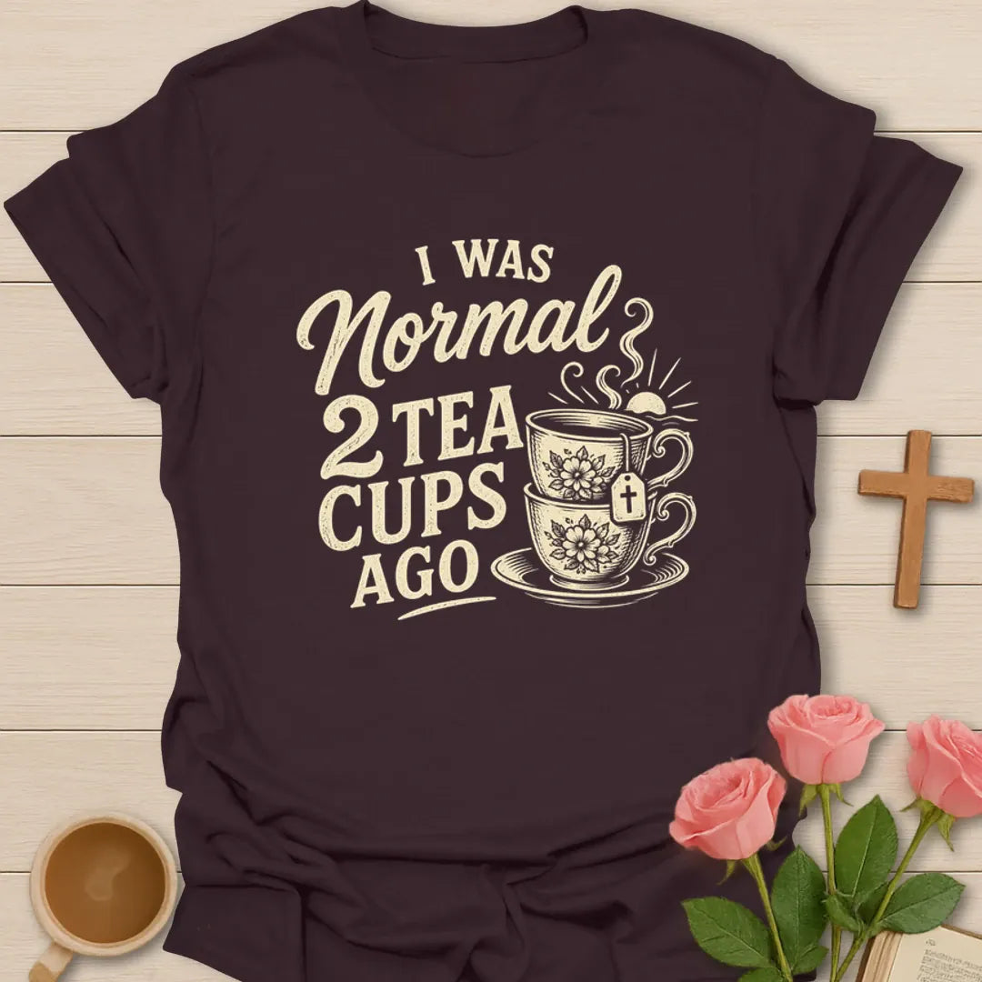 Two Tea Cups Ago T-Shirt KozzyCo Christian and tea lover design