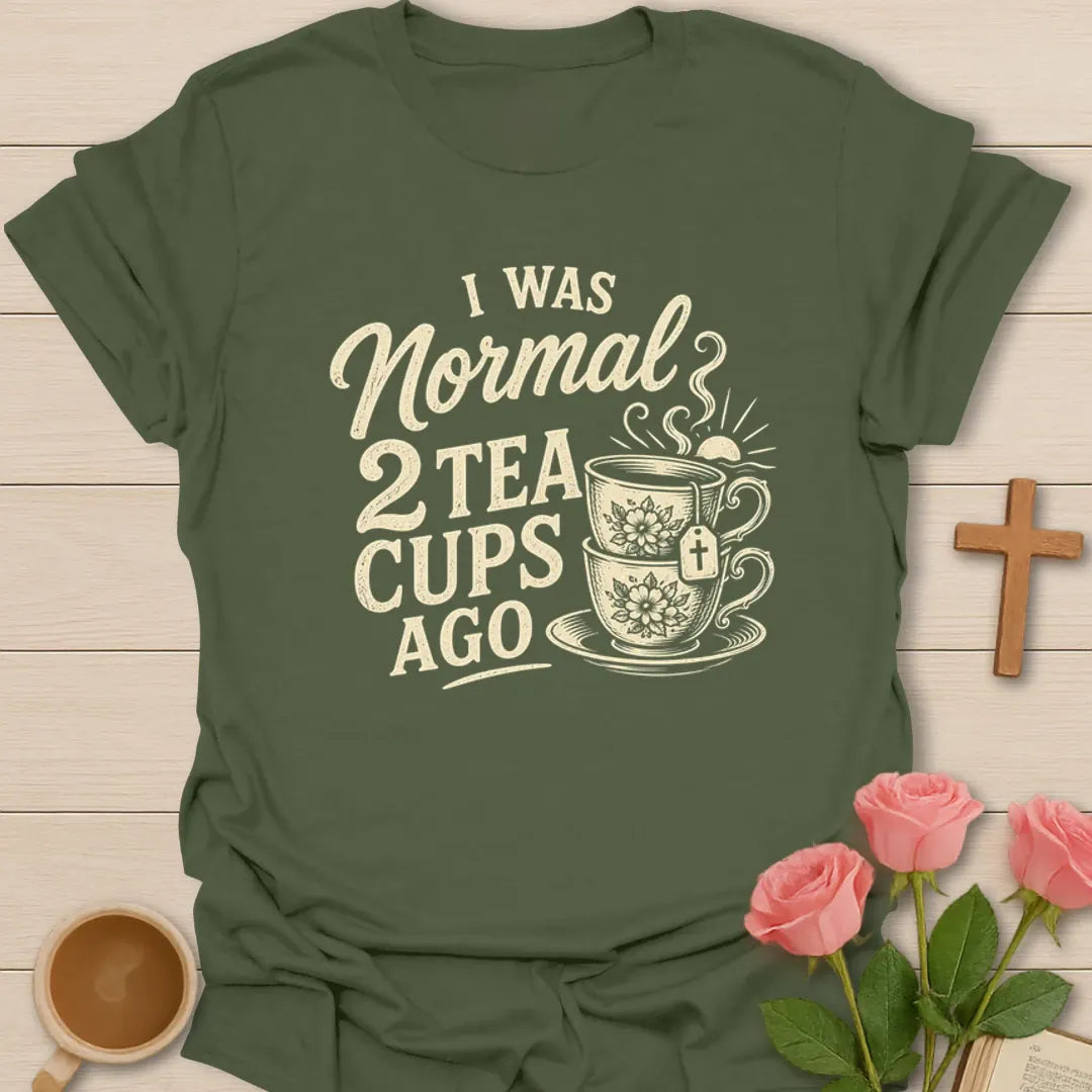 Two Tea Cups Ago T-Shirt KozzyCo Christian and tea lover design