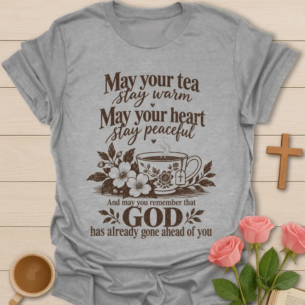 May Your Tea Stay Warm, May Your Heart Stay Peaceful, God Has Already Gone Ahead Of You t-shirt with a floral teacup marked with a cross - Sport Grey