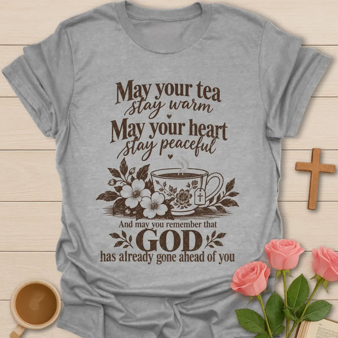 May Your Tea Stay Warm, May Your Heart Stay Peaceful, God Has Already Gone Ahead Of You t-shirt with a floral teacup marked with a cross - Sport Grey