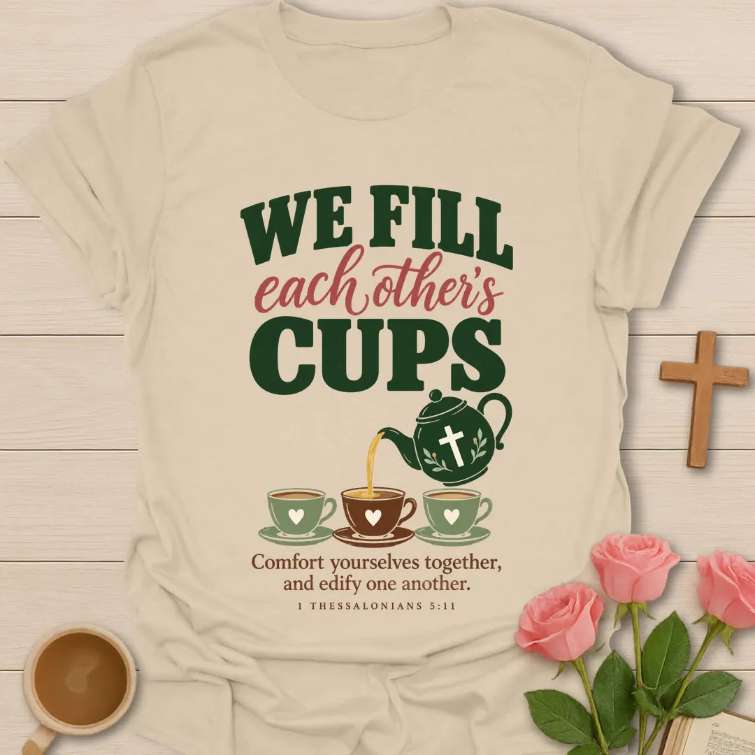 We Fill Each Other Christian t-shirt with tea-inspired lettering and faith design - Sand