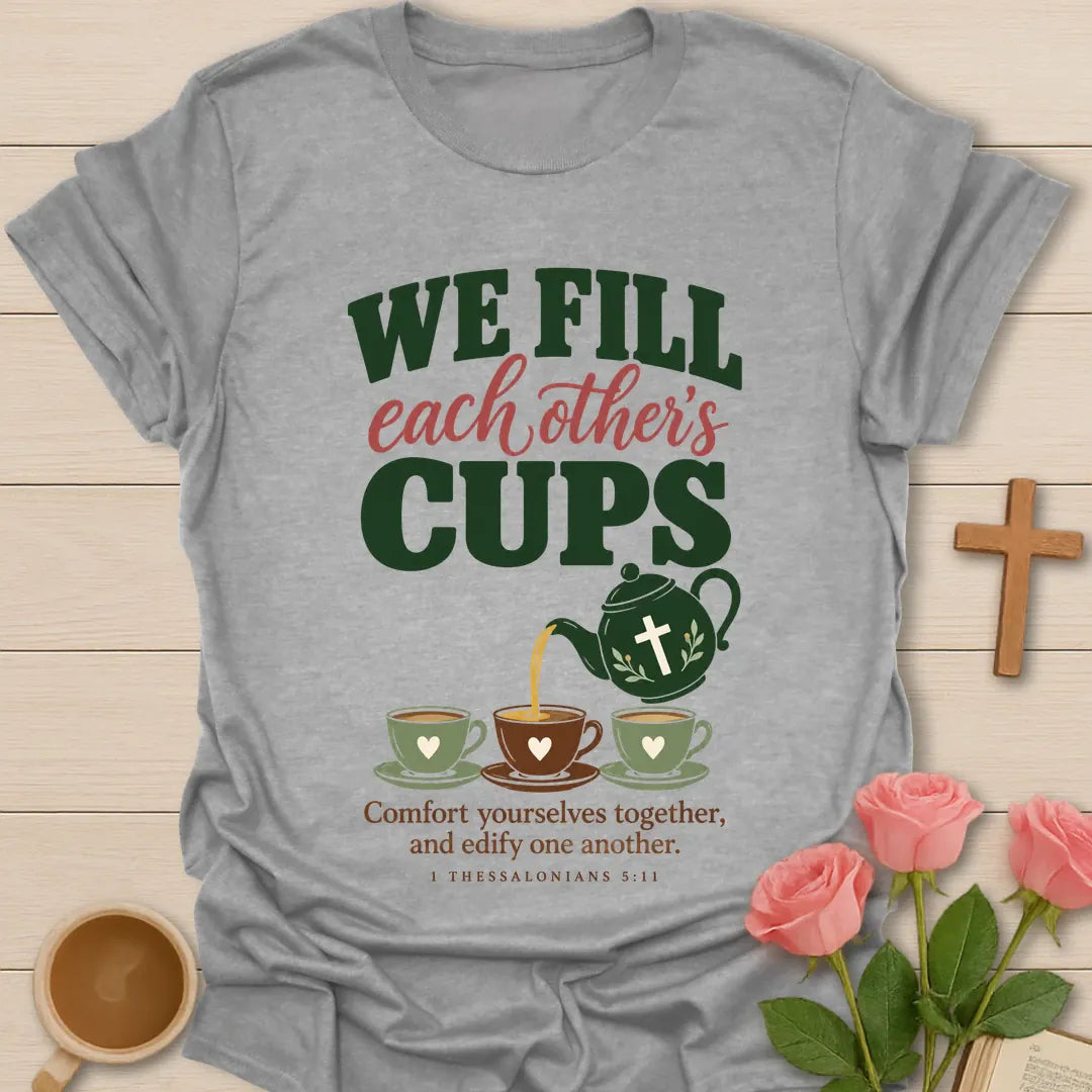 We Fill Each Other Christian t-shirt with tea-inspired lettering and faith design - Sport Grey