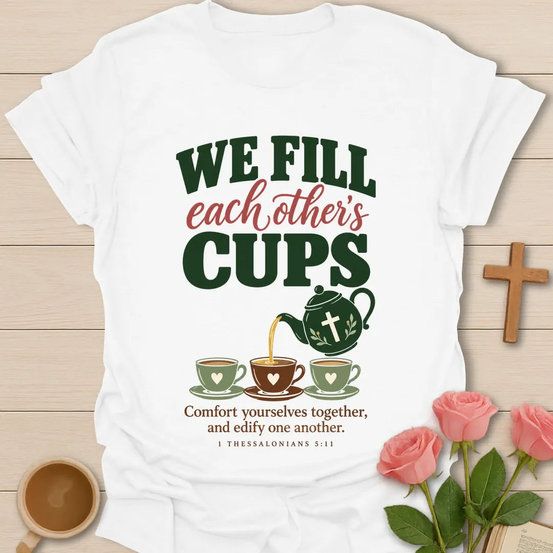 We Fill Each Other Christian t-shirt with tea-inspired lettering and faith design - White