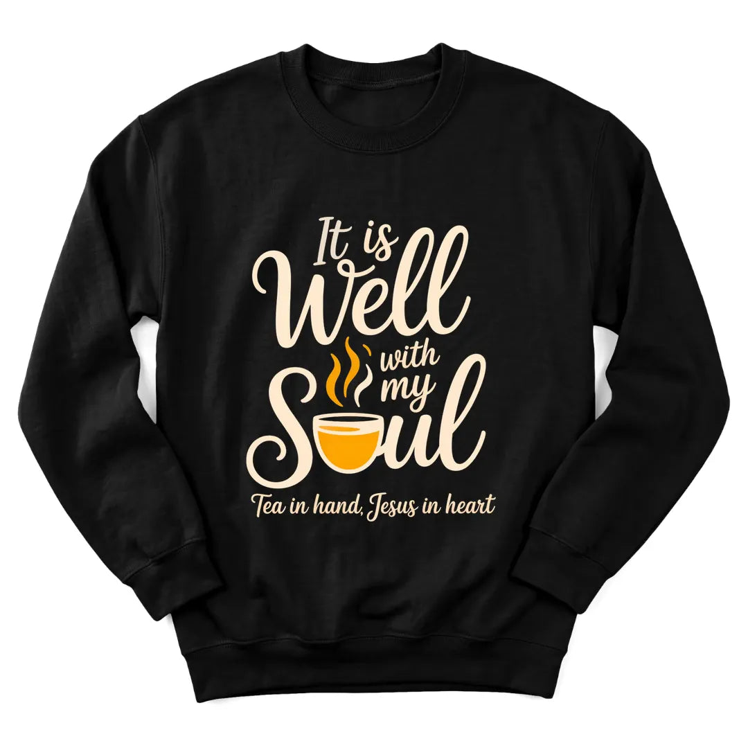It Is Well With My Soul tea sweatshirt with teacup and peaceful lettering - Black
