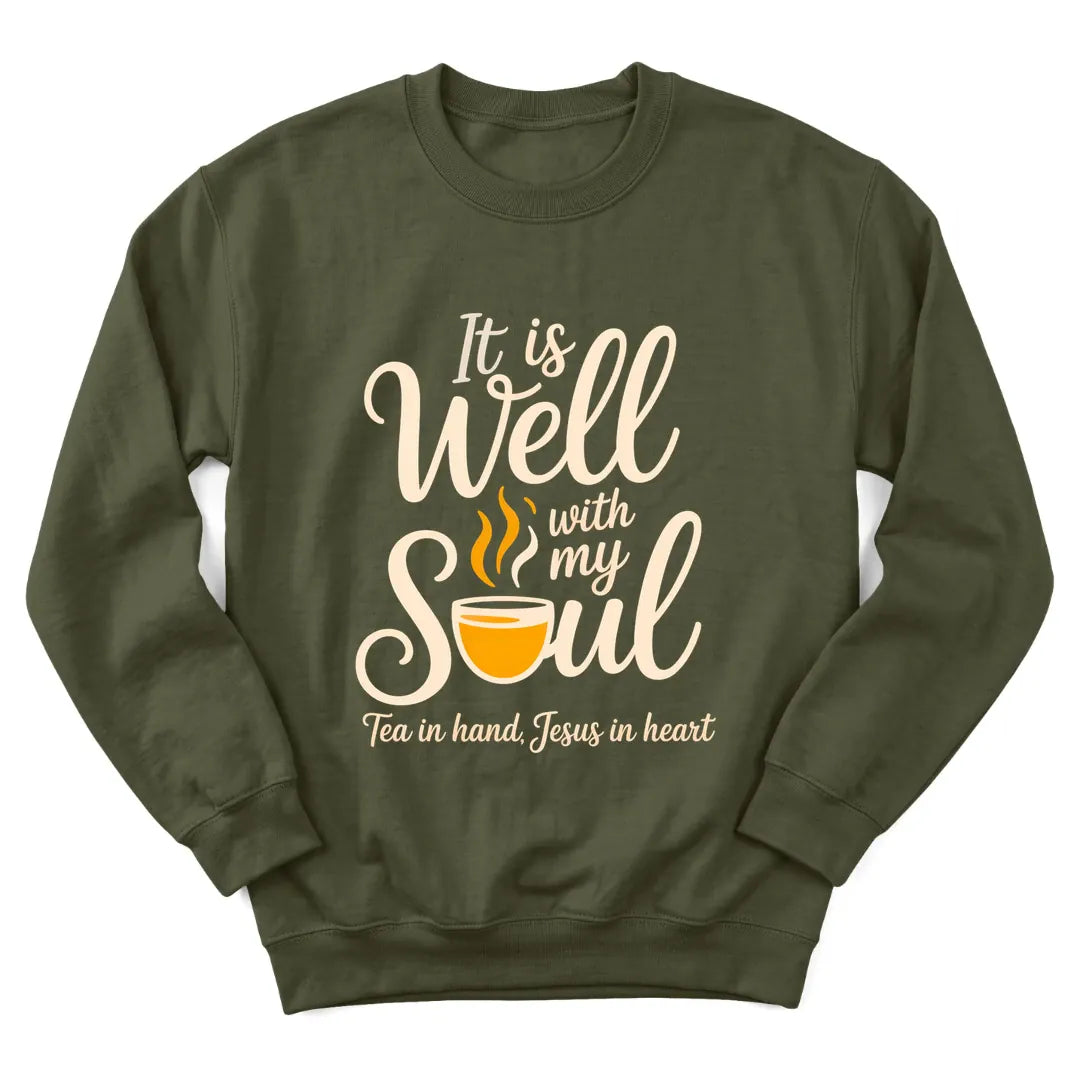 It Is Well With My Soul tea sweatshirt with teacup and peaceful lettering - Military Green