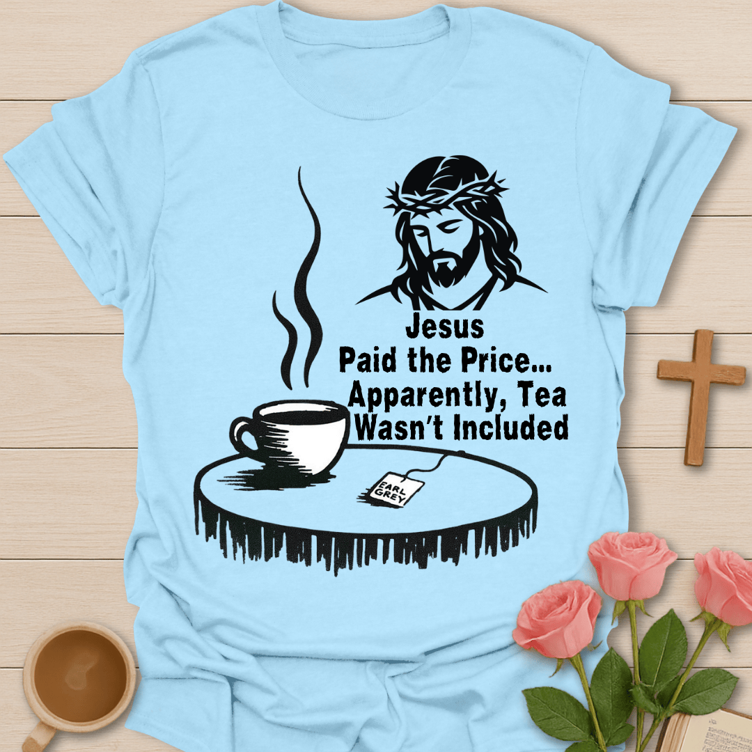 What About The Tea? T-Shirt T-Shirt