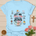 When God Made Tea and Me shirt with pink lettering, cross, teacup, heart, leaves, and faith grace tea text. - Light Blue