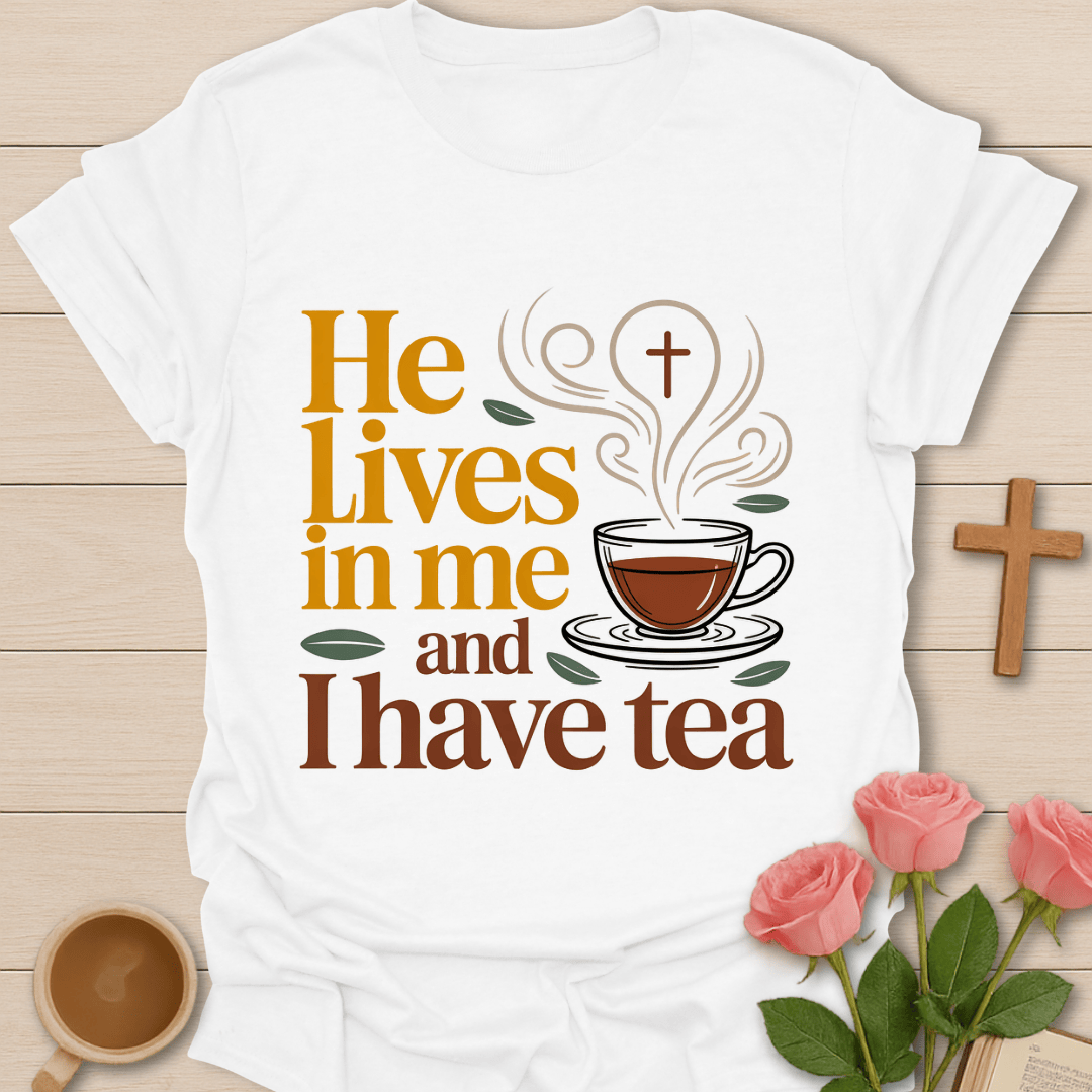 He Lives in Me Tea T-Shirt T-Shirt