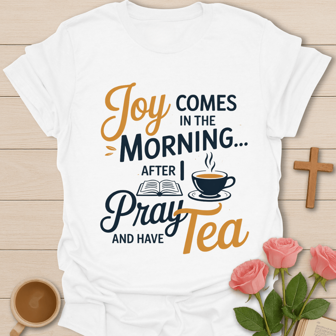 Joy Morning Prayer T-Shirt T-Shirt