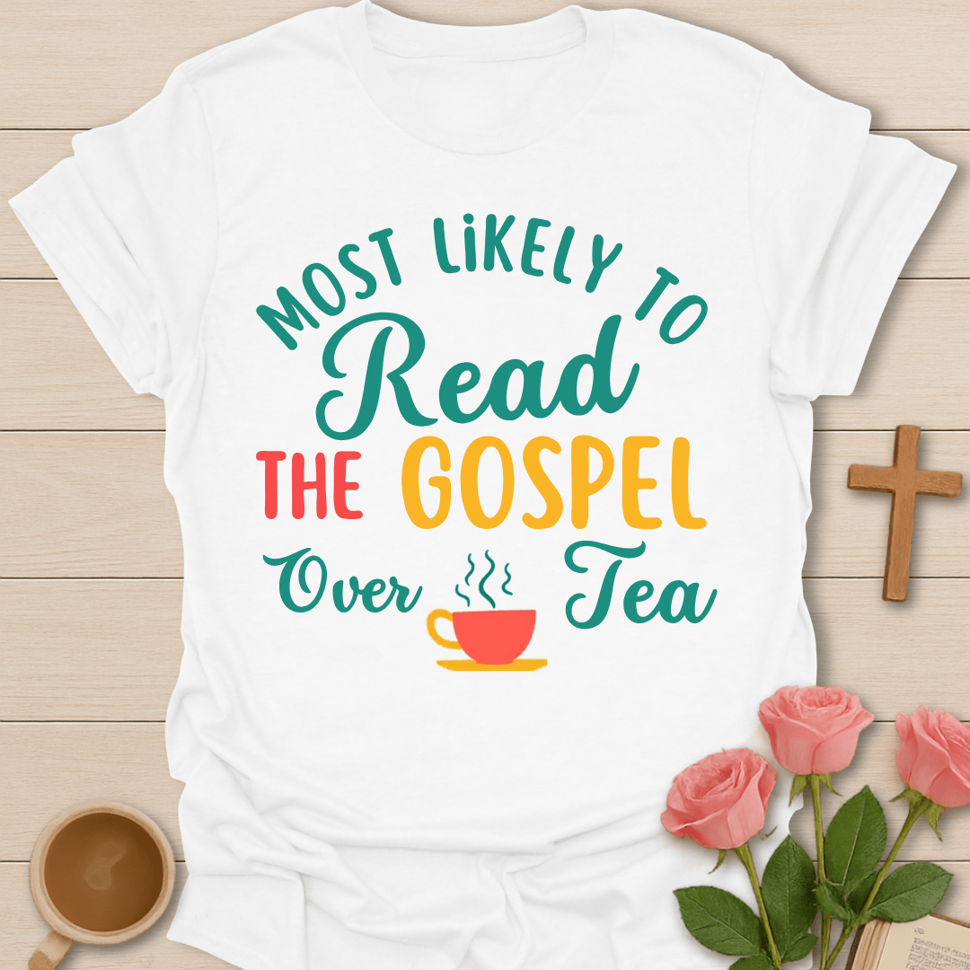 Read Gospel Over Tea  T-Shirt T-Shirt