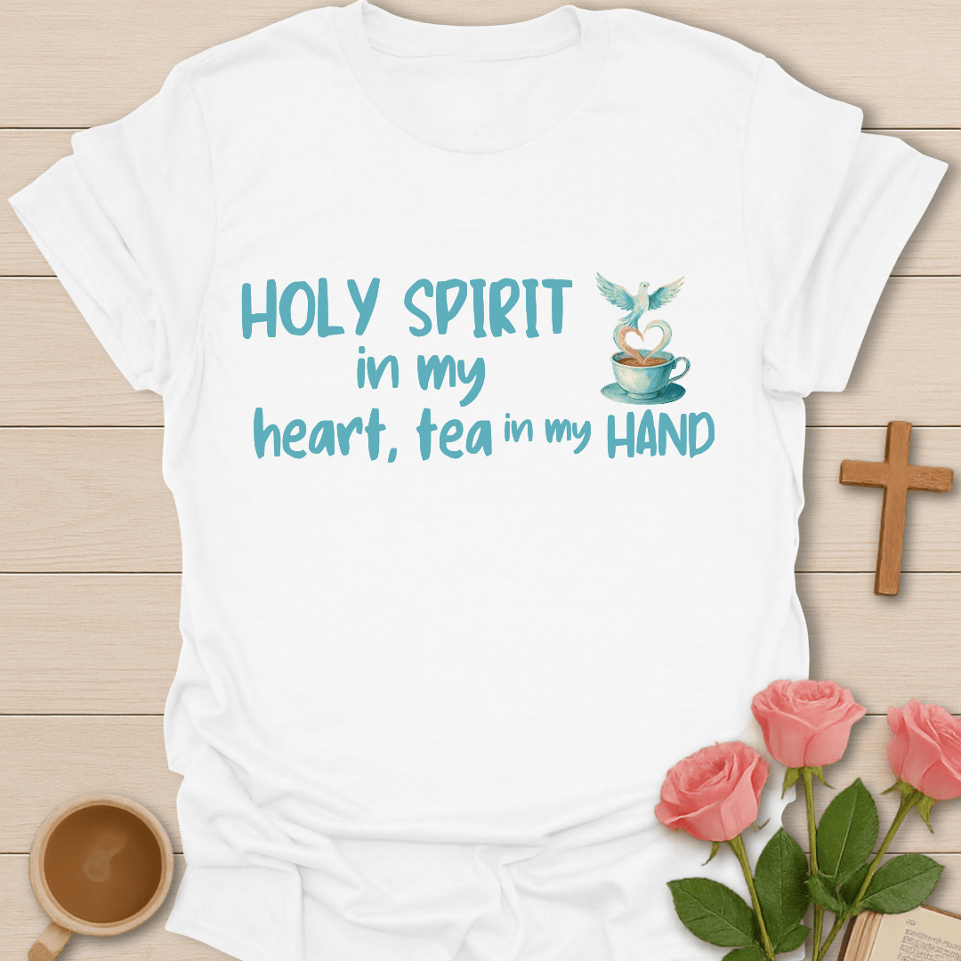 Holy Spirit Tea In My Hand  T-Shirt T-Shirt