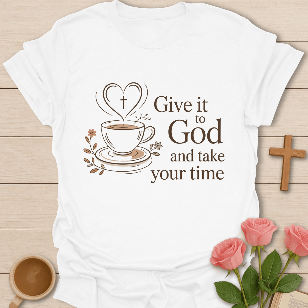 Give It to God Tea T-Shirt T-Shirt