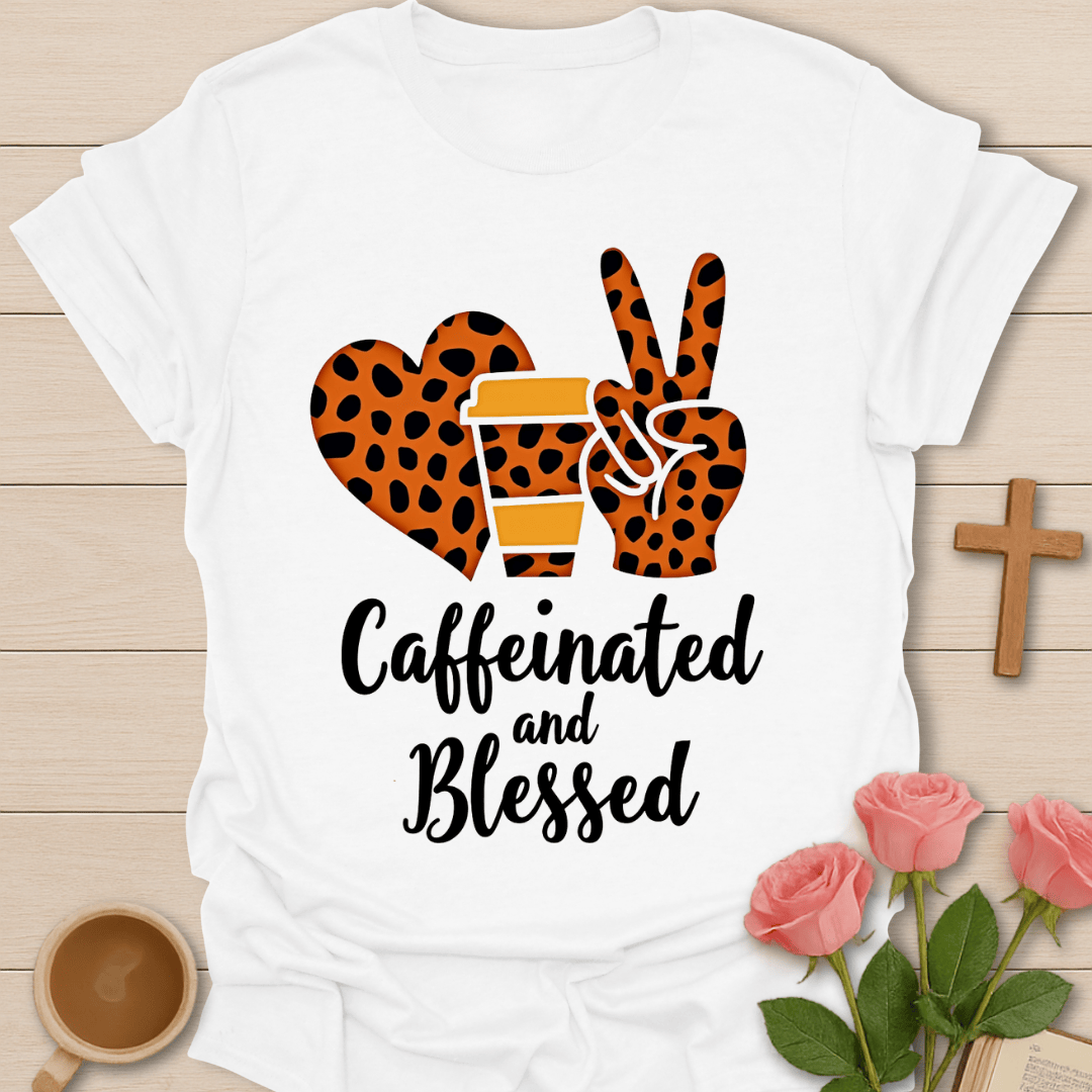 Caffeinated Blessed T-Shirt T-Shirt