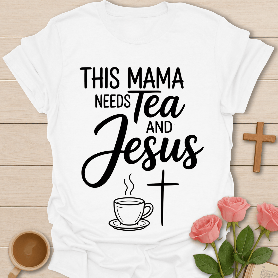Mama Tea And Jesus T-Shirt T-Shirt
