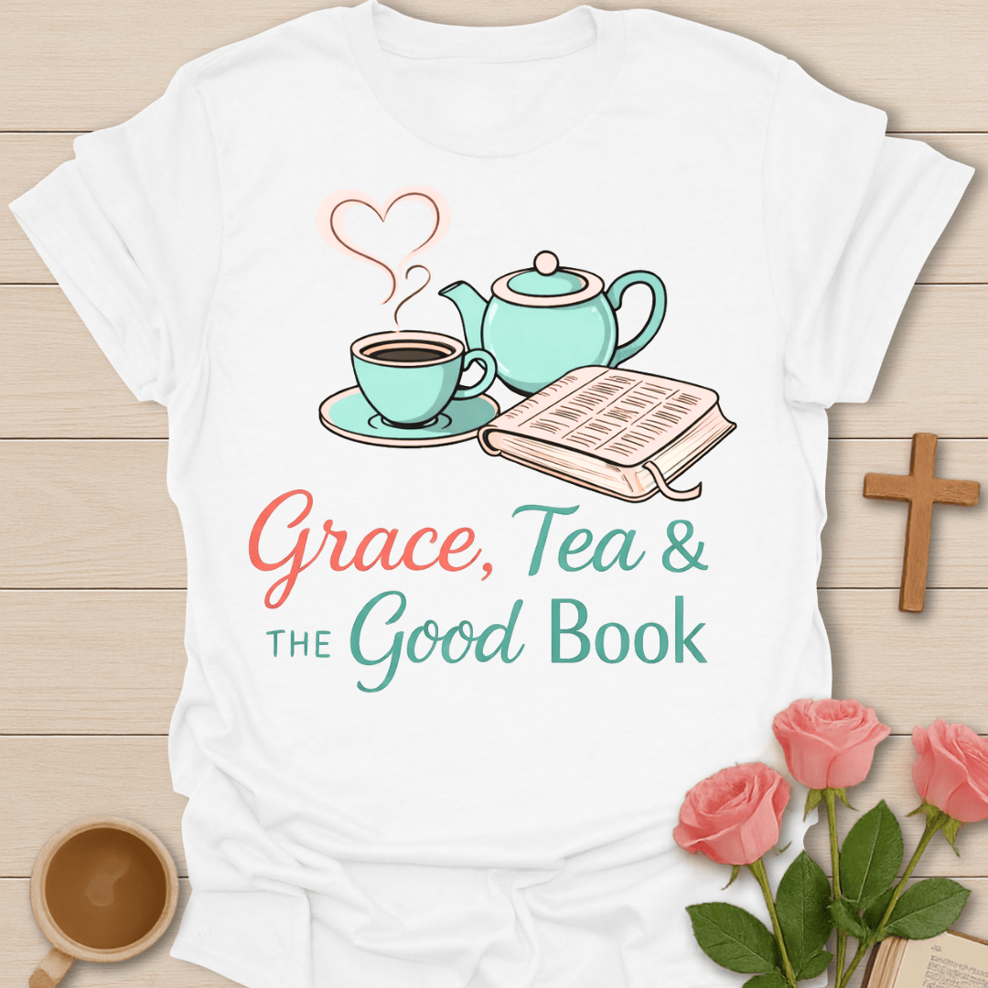 Grace Tea And The Good Book T-Shirt T-Shirt