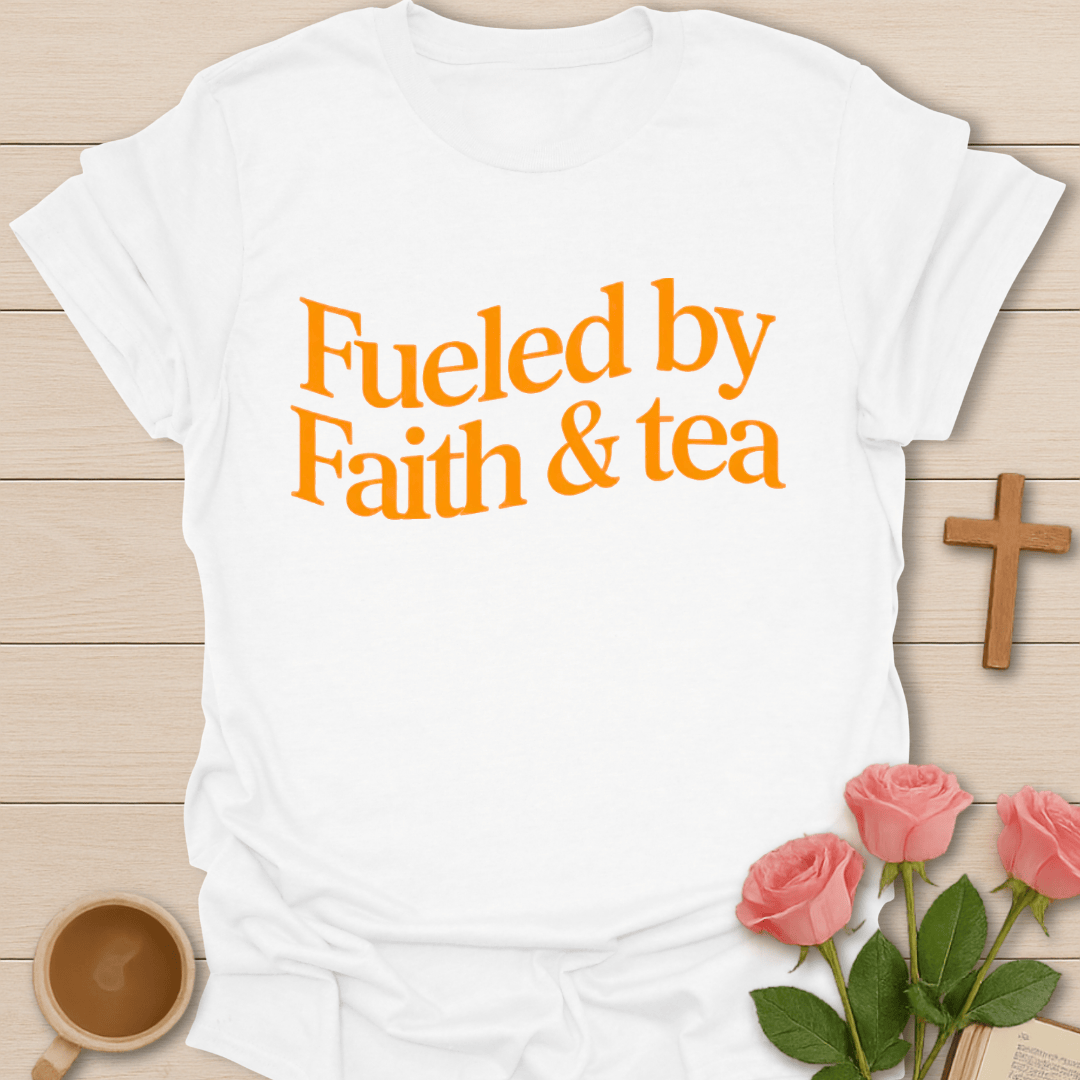 Fueled By Faith Tea T-Shirt T-Shirt