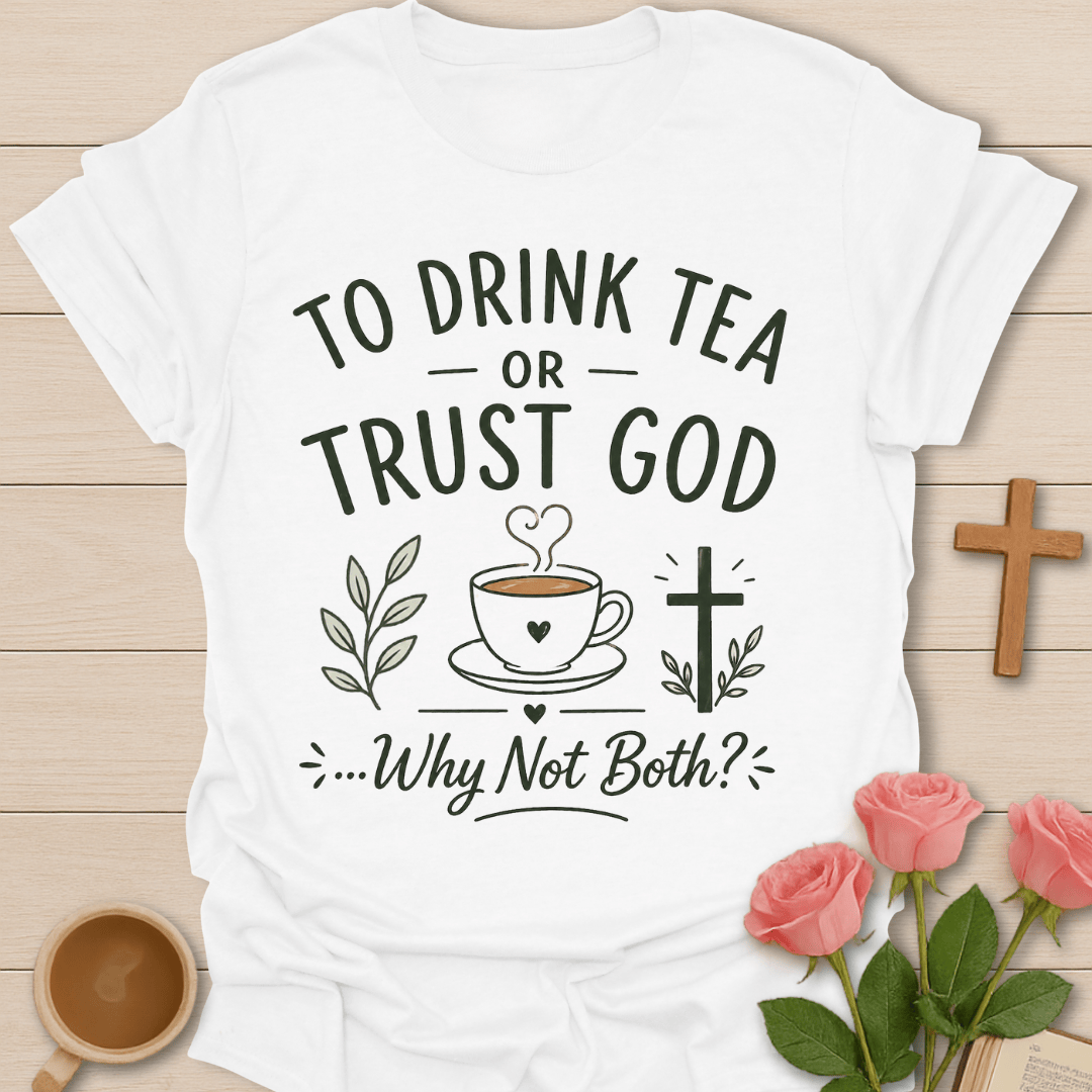 Trust God & Tea T-Shirt T-Shirt