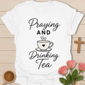 Praying & Drinking Tea T-Shirt T-Shirt