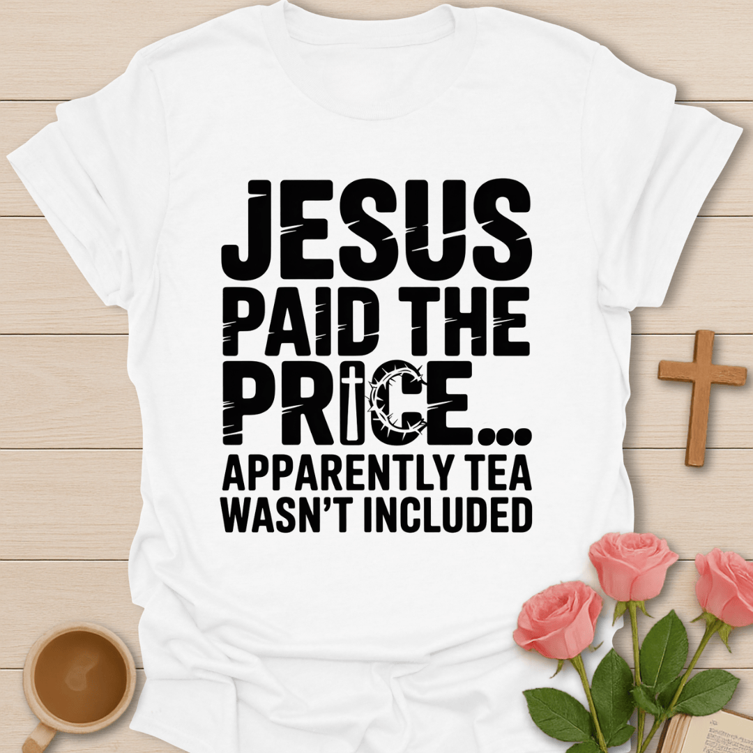 Jesus Paid Price Tea T-Shirt T-Shirt