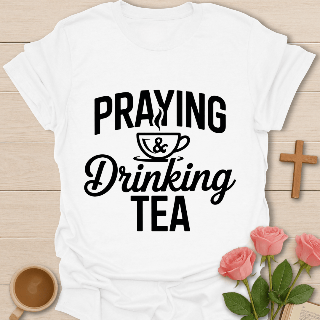 Praying & Drinking Tea T-Shirt T-Shirt