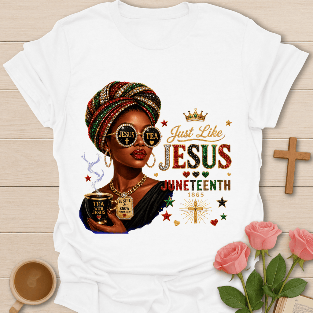 Just Like Jesus Juneteenth Tee T-Shirt T-Shirt