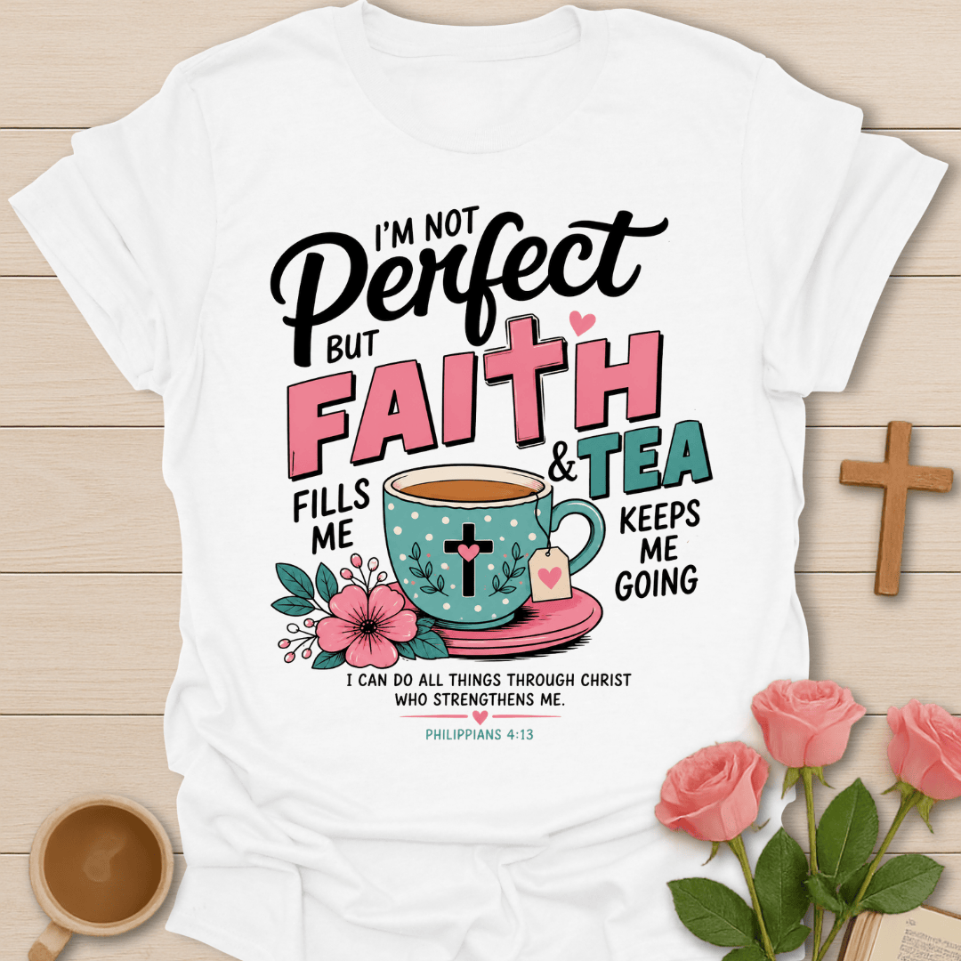 Faith & Tea Strength T-Shirt T-Shirt