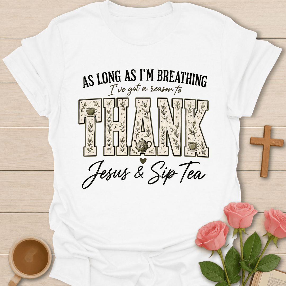 Reason To Thank Jesus Tea T-Shirt KozzyCo Christian and tea lover design