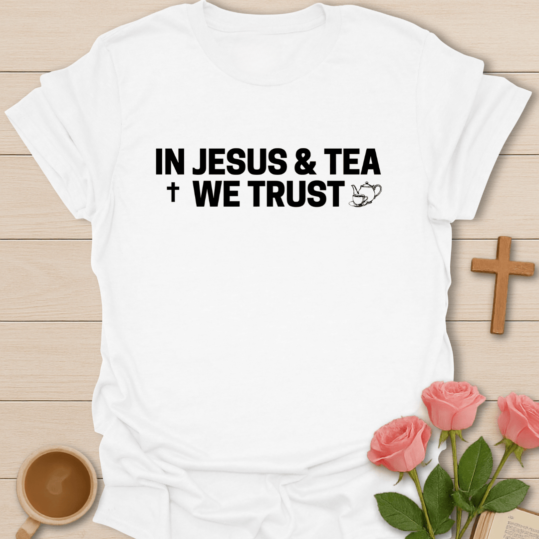 Jesus and Tea Trust T-Shirt KozzyCo Christian and tea lover design