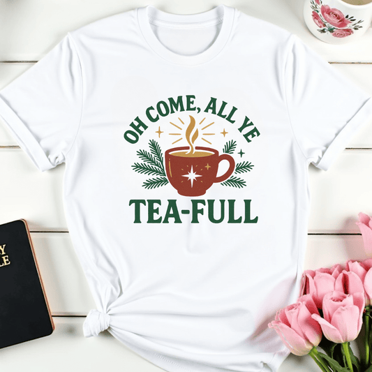Oh Come All Ye Tea-Ful T-Shirt