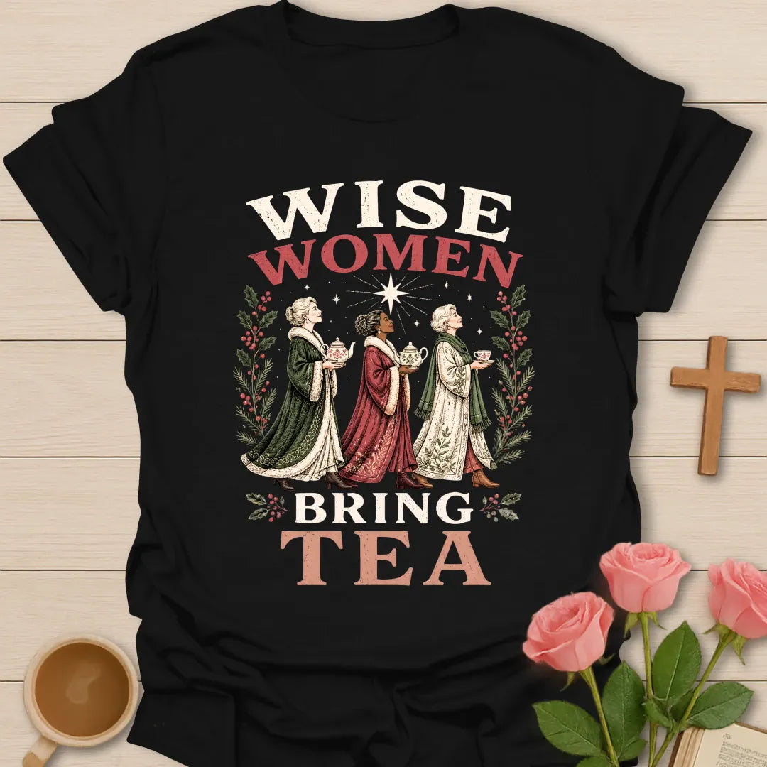 Wise Women Bring Tea Christmas Christian T-shirt with three women carrying teapots - Black