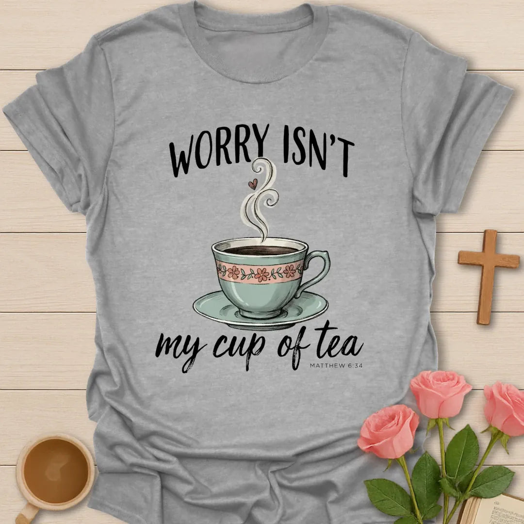 Worry Isn't My Cup Christian t-shirt with faith-inspired tea lettering design - Sport Grey