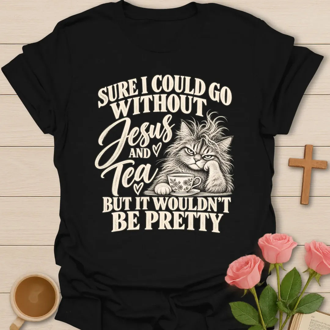 Wouldn't Be Pretty funny Christian t-shirt with playful faith-inspired tea lettering design - Black