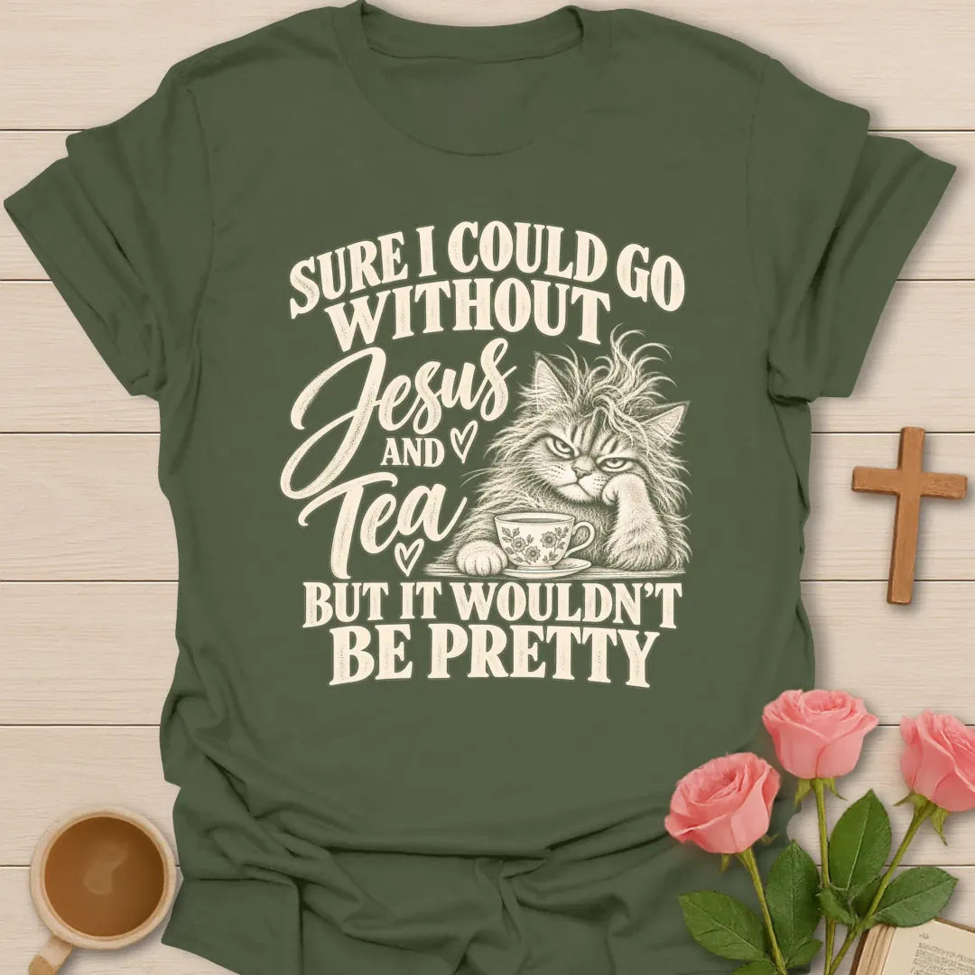 Wouldn't Be Pretty funny Christian t-shirt with playful faith-inspired tea lettering design - Military Green